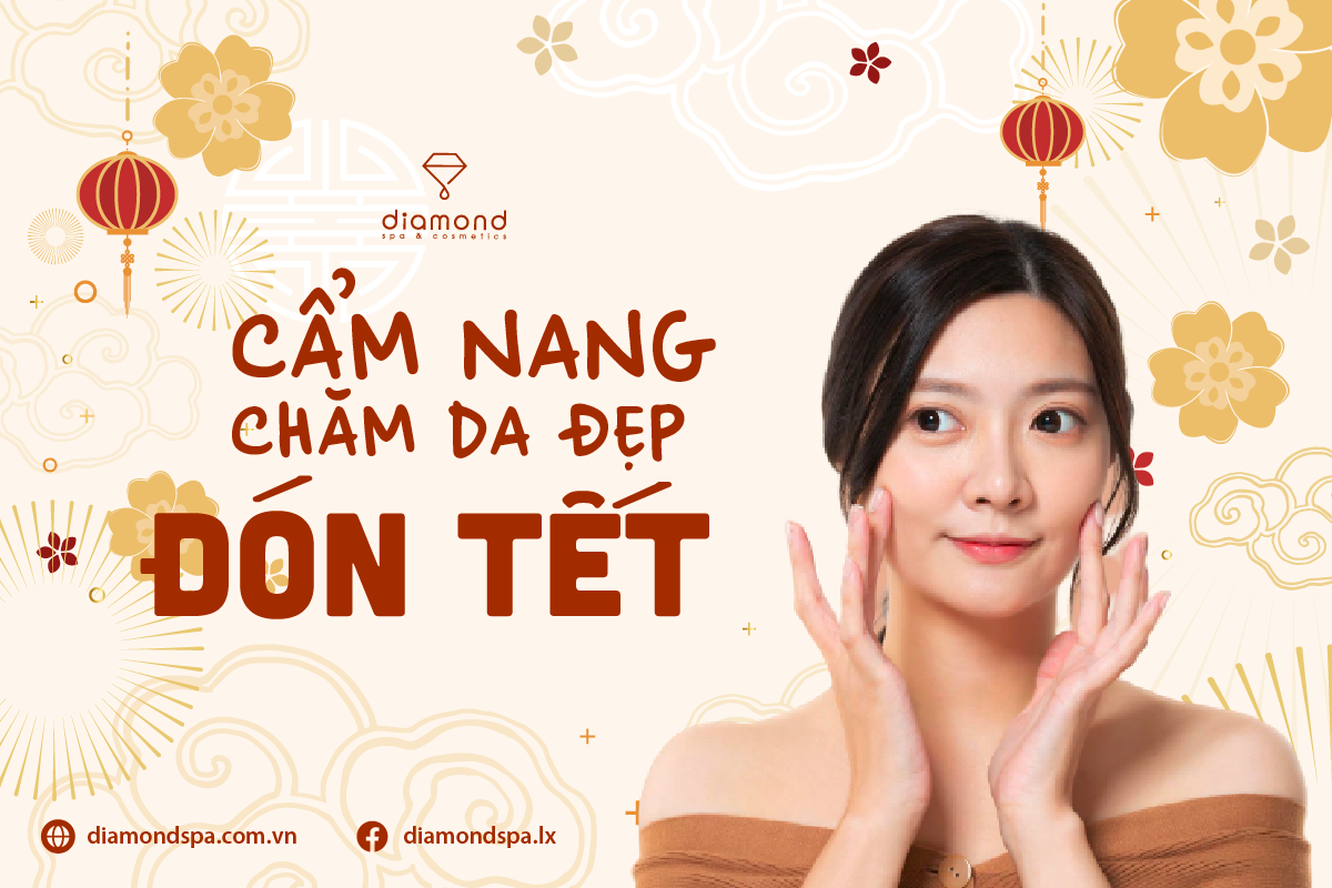 CẨM NANG CHĂM DA ĐẸP ĐÓN TẾT