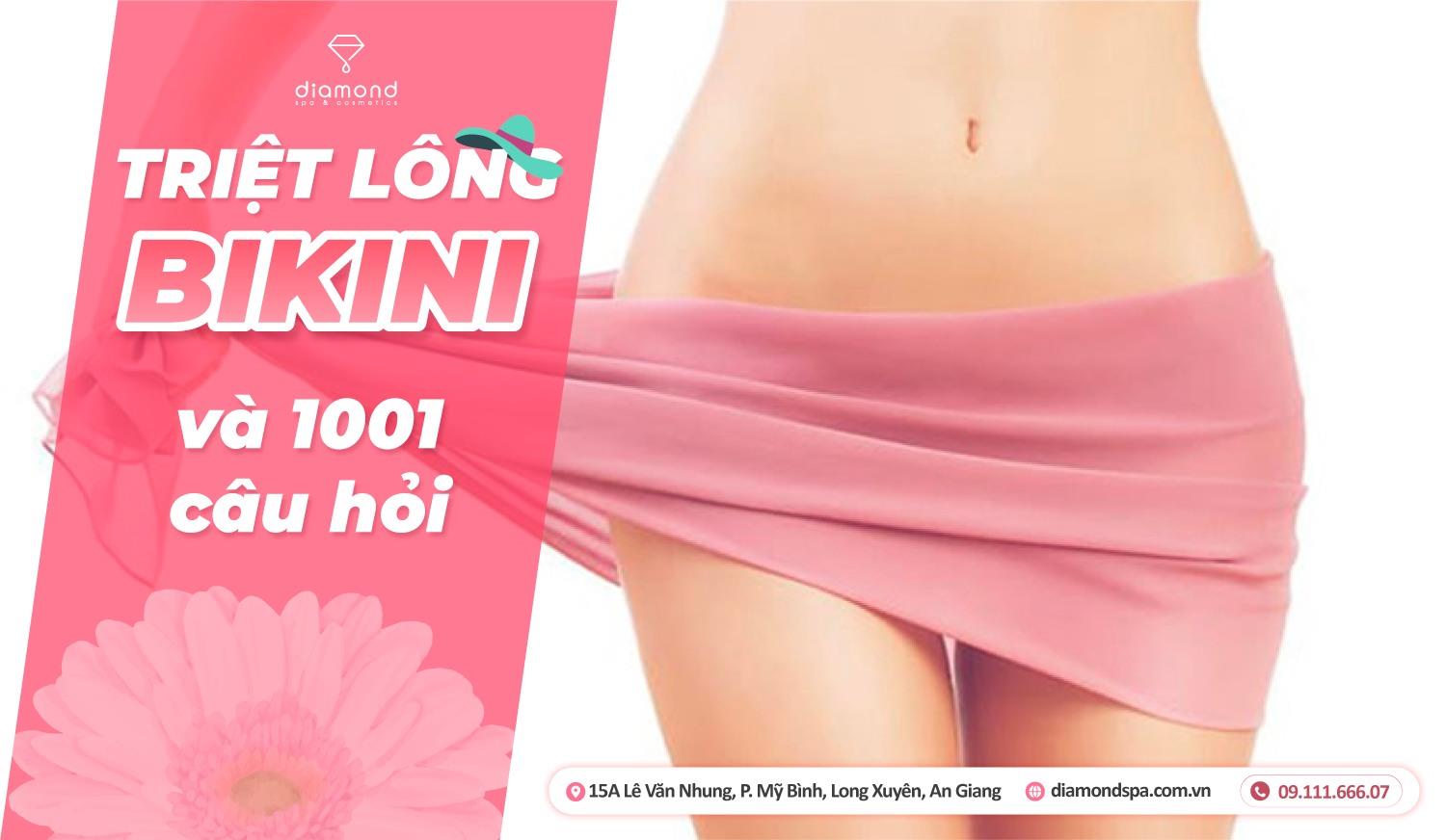 TRIỆT LÔNG BIKINI VÀ 1001 CÂU HỎI