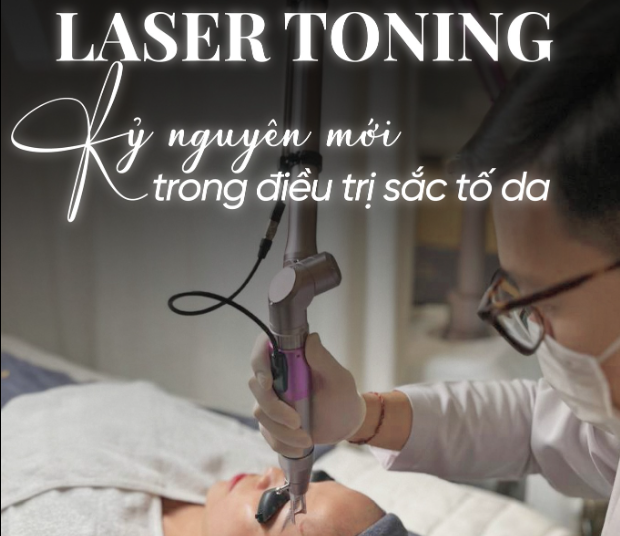 LASER TONING - MỞ RA KỶ NGUYÊN MỚI TRONG ĐIỀU TRỊ SẮC TỐ DA