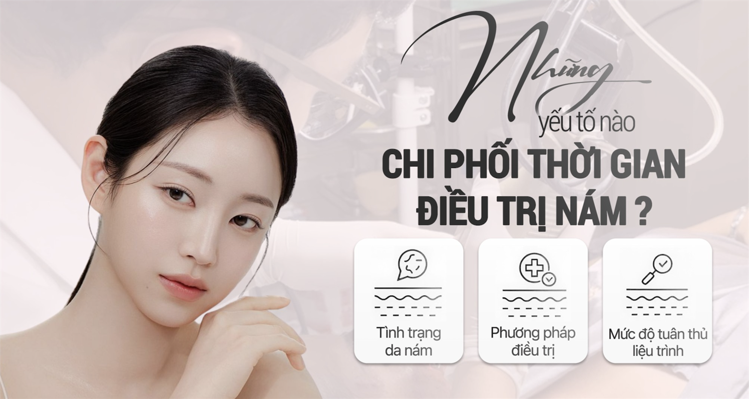 NHỮNG YẾU TỐ NÀO CHI PHỐI THỜI GIAN ĐIỀU TRỊ NÁM